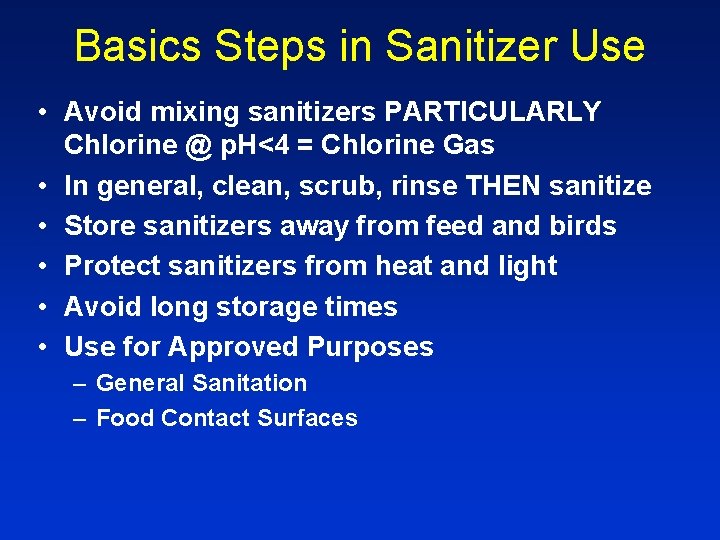 Basics Steps in Sanitizer Use • Avoid mixing sanitizers PARTICULARLY Chlorine @ p. H<4