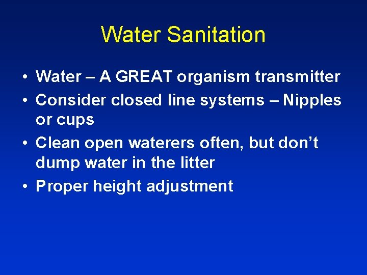Water Sanitation • Water – A GREAT organism transmitter • Consider closed line systems