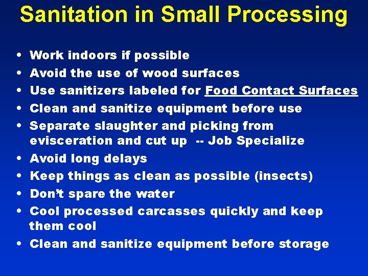 Sanitation in Small Processing • • • Work indoors if possible Avoid the use