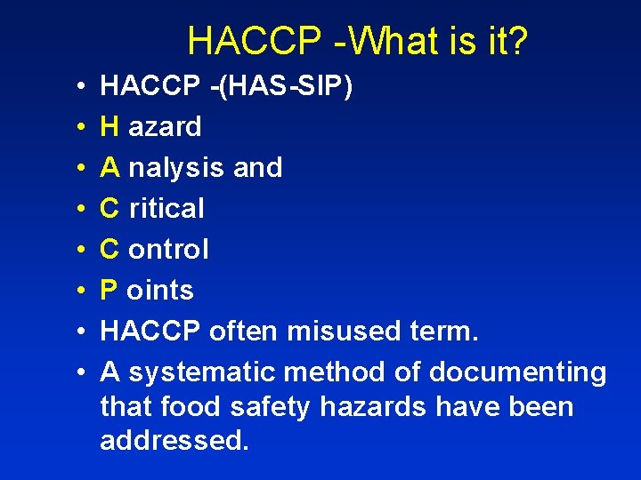 HACCP -What is it? • • HACCP -(HAS-SIP) H azard A nalysis and C
