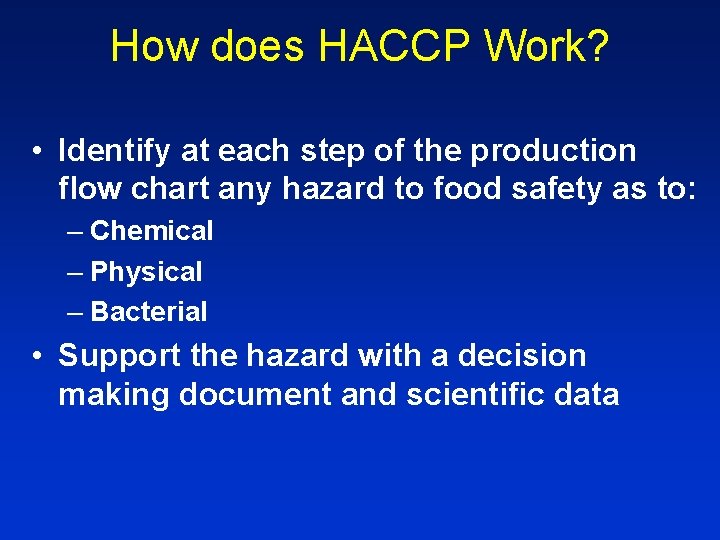 How does HACCP Work? • Identify at each step of the production flow chart