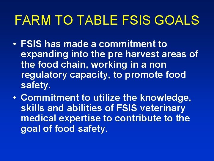 FARM TO TABLE FSIS GOALS • FSIS has made a commitment to expanding into