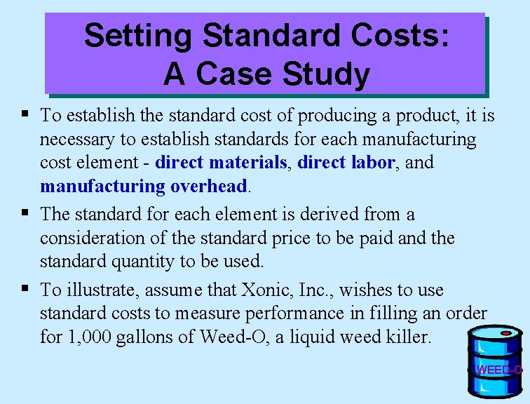 Setting Standard Costs: A Case Study § To establish the standard cost of producing