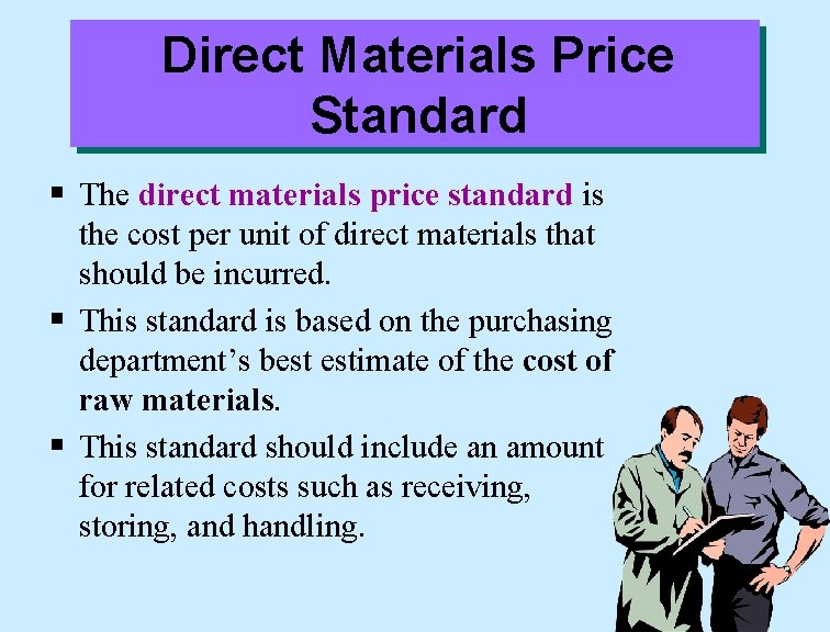 Direct Materials Price Standard § The direct materials price standard is the cost per