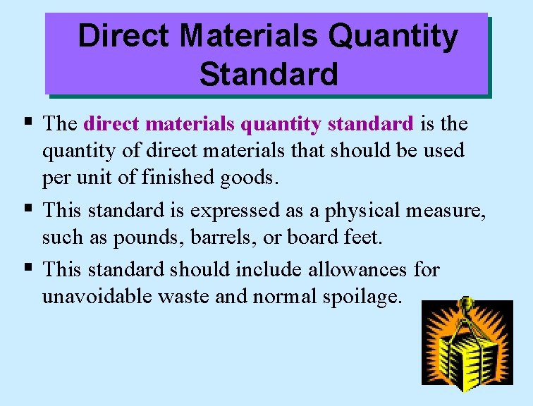 Direct Materials Quantity Standard § The direct materials quantity standard is the quantity of