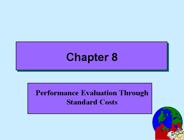 Chapter 8 Performance Evaluation Through Standard Costs 
