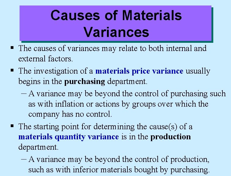 Causes of Materials Variances § The causes of variances may relate to both internal