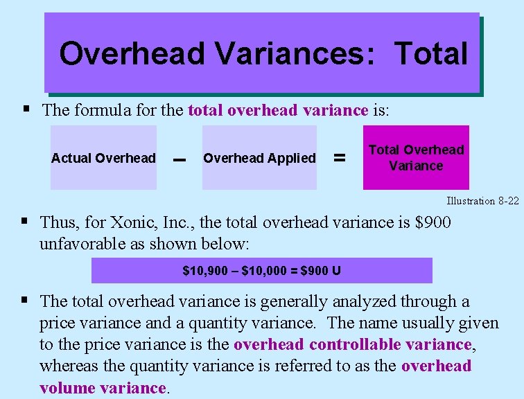 Overhead Variances: Total § The formula for the total overhead variance is: Actual Overhead