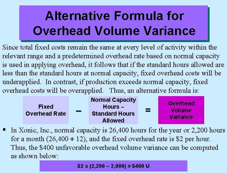 Alternative Formula for Overhead Volume Variance Since total fixed costs remain the same at
