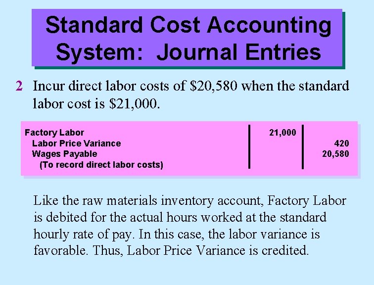 Standard Cost Accounting System: Journal Entries 2 Incur direct labor costs of $20, 580