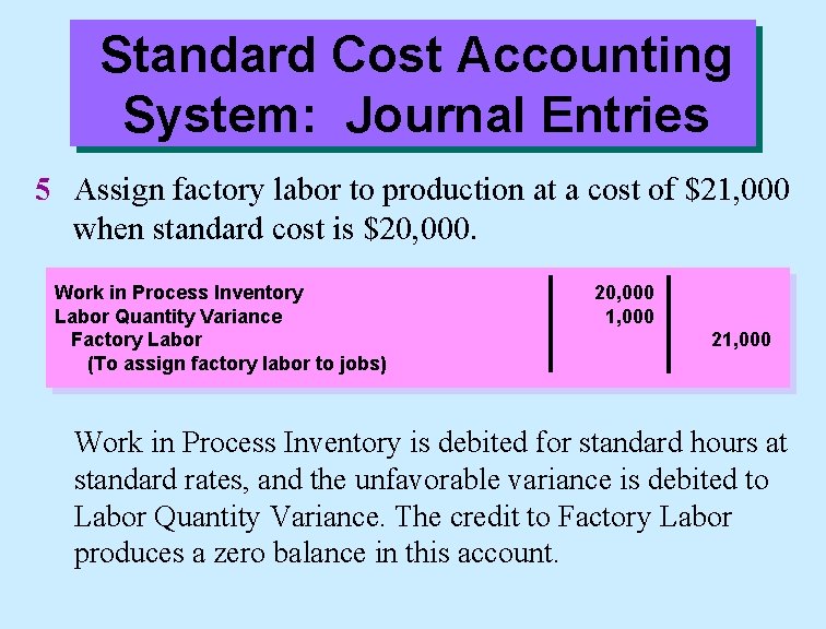 Standard Cost Accounting System: Journal Entries 5 Assign factory labor to production at a