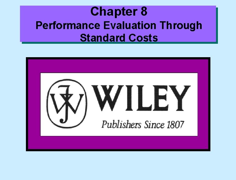 Chapter 8 Performance Evaluation Through Standard Costs 