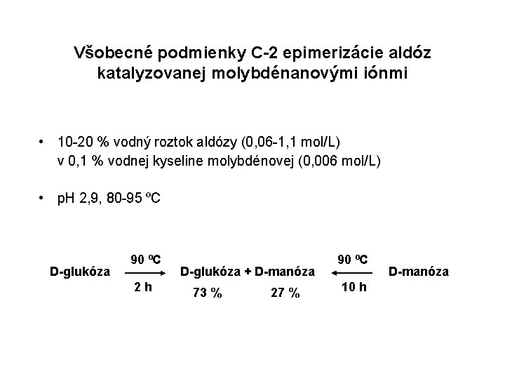 Všobecné podmienky C-2 epimerizácie aldóz katalyzovanej molybdénanovými iónmi • 10 -20 % vodný roztok