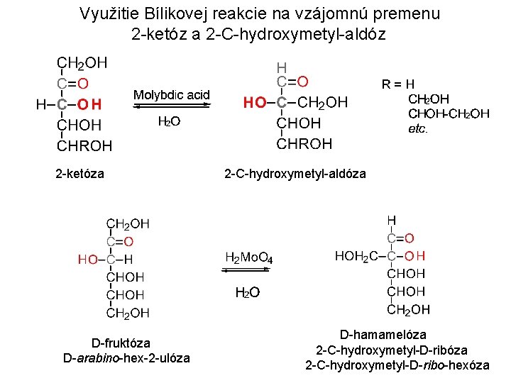 Využitie Bílikovej reakcie na vzájomnú premenu 2 -ketóz a 2 -C-hydroxymetyl-aldóz 2 -ketóza D-fruktóza