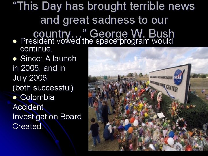 “This Day has brought terrible news and great sadness to our country…” George W.