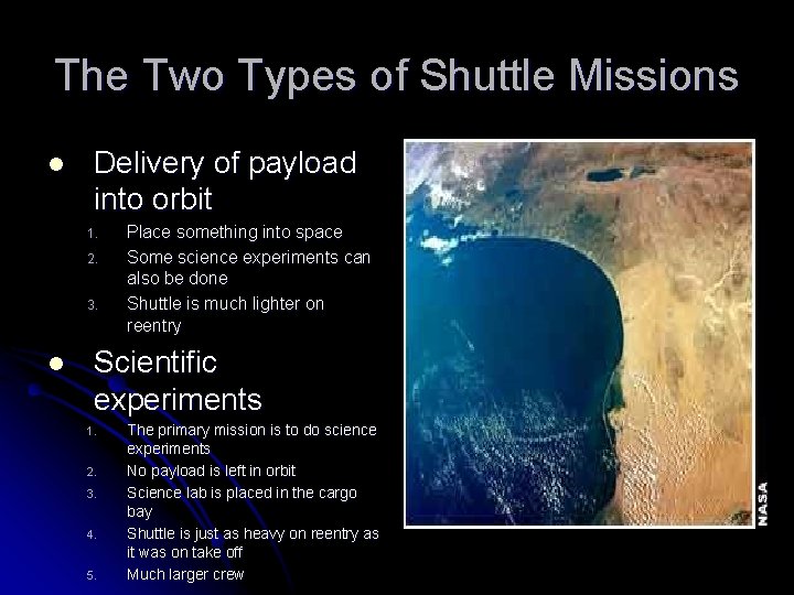 The Two Types of Shuttle Missions l Delivery of payload into orbit 1. 2.
