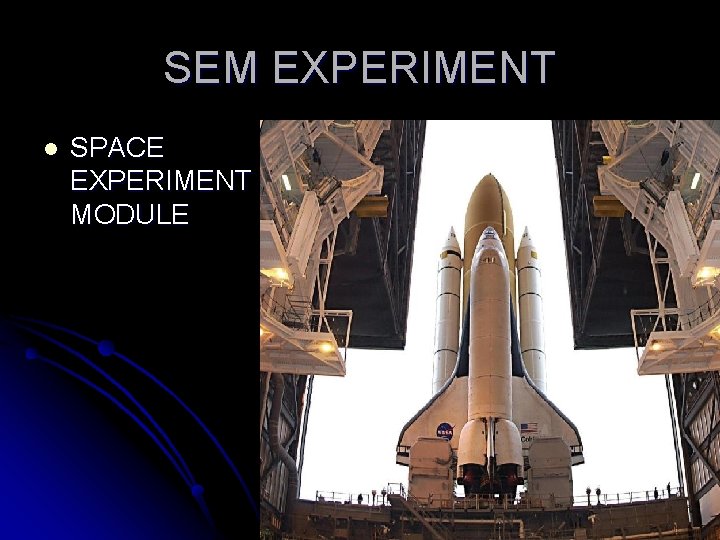 SEM EXPERIMENT l SPACE EXPERIMENT MODULE 