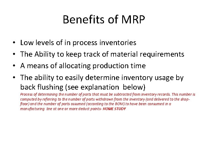 Benefits of MRP • • Low levels of in process inventories The Ability to