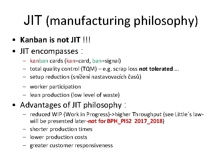 JIT (manufacturing philosophy) • Kanban is not JIT !!! • JIT encompasses : –