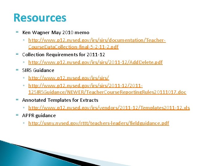Resources Ken Wagner May 2010 memo ◦ http: //www. p 12. nysed. gov/irs/sirs/documentation/Teacher. Course.