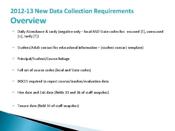 2012 -13 New Data Collection Requirements Overview Daily Attendance & tardy (negative only –