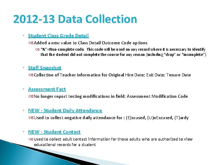 2012 -13 Data Collection ◦ Student Class Grade Detail Added a new value to