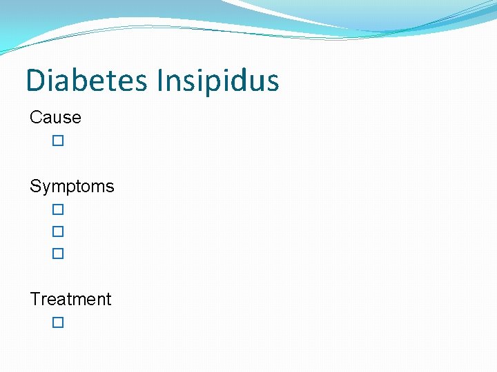 Diabetes Insipidus Cause � Symptoms � � � Treatment � 