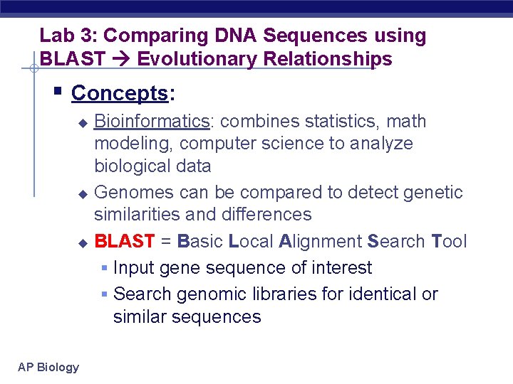 Lab 3: Comparing DNA Sequences using BLAST Evolutionary Relationships § Concepts: Bioinformatics: combines statistics,