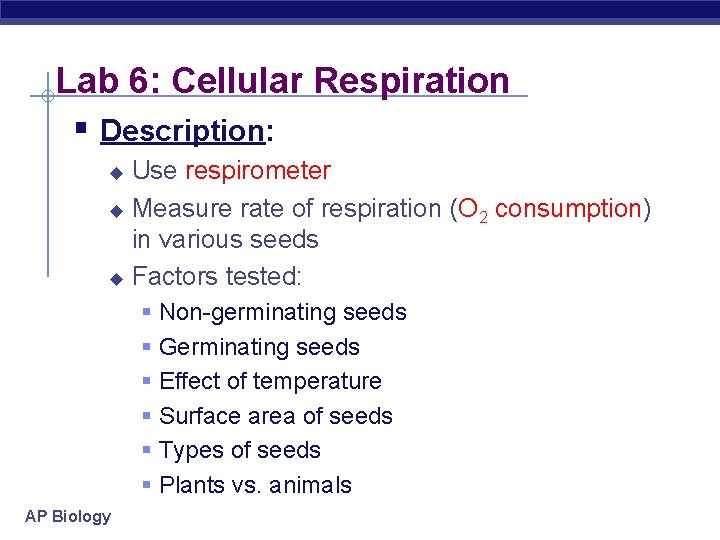 Lab 6: Cellular Respiration § Description: Use respirometer u Measure rate of respiration (O