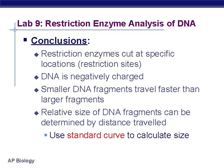 Lab 9: Restriction Enzyme Analysis of DNA § Conclusions: Restriction enzymes cut at specific