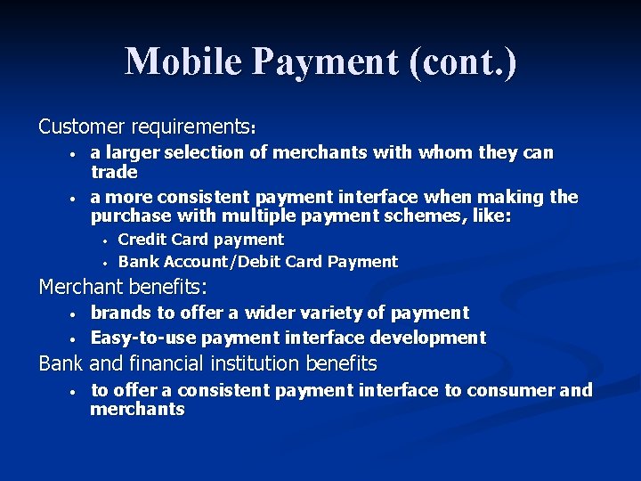 Mobile Payment (cont. ) Customer requirements: · · a larger selection of merchants with