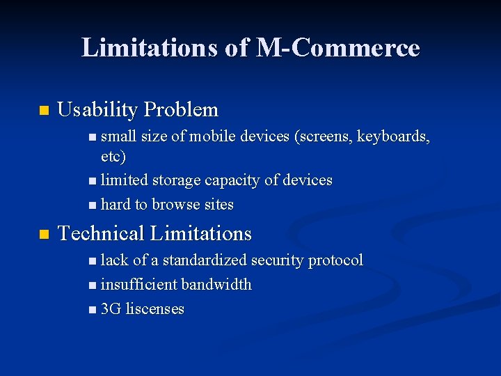 Limitations of M-Commerce n Usability Problem n small size of mobile devices (screens, keyboards,