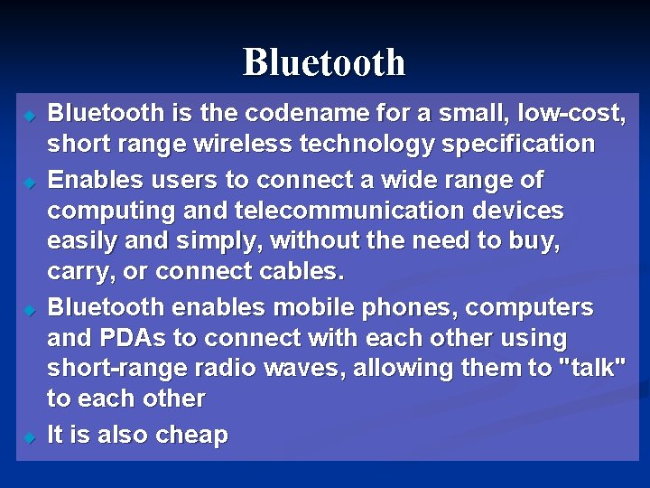 Bluetooth u u Bluetooth is the codename for a small, low-cost, short range wireless