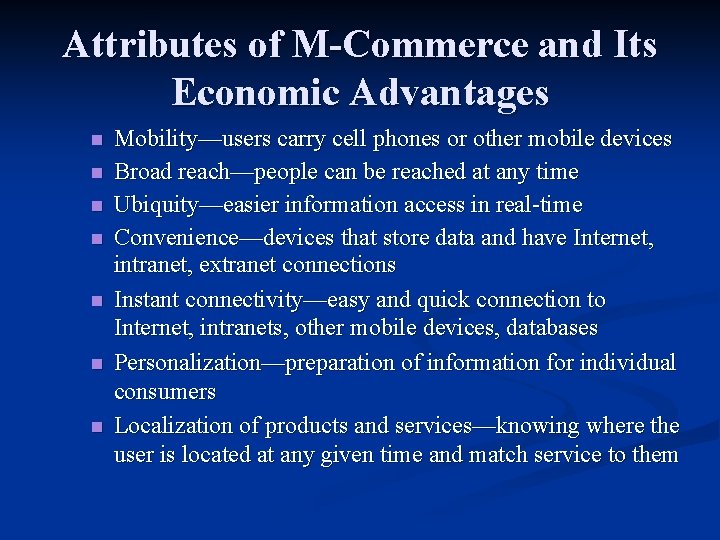 Attributes of M-Commerce and Its Economic Advantages n n n n Mobility—users carry cell