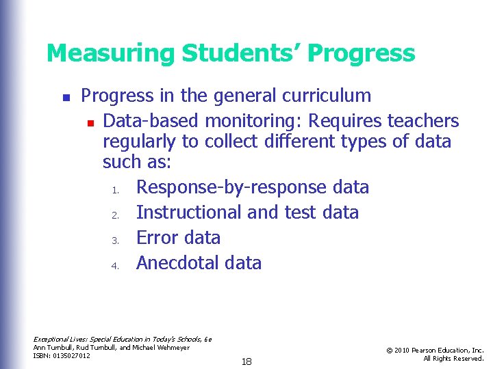 Measuring Students’ Progress n Progress in the general curriculum n Data-based monitoring: Requires teachers