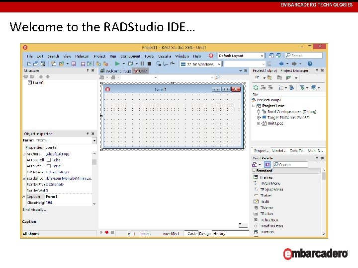 EMBARCADERO TECHNOLOGIES Welcome to the RADStudio IDE… 