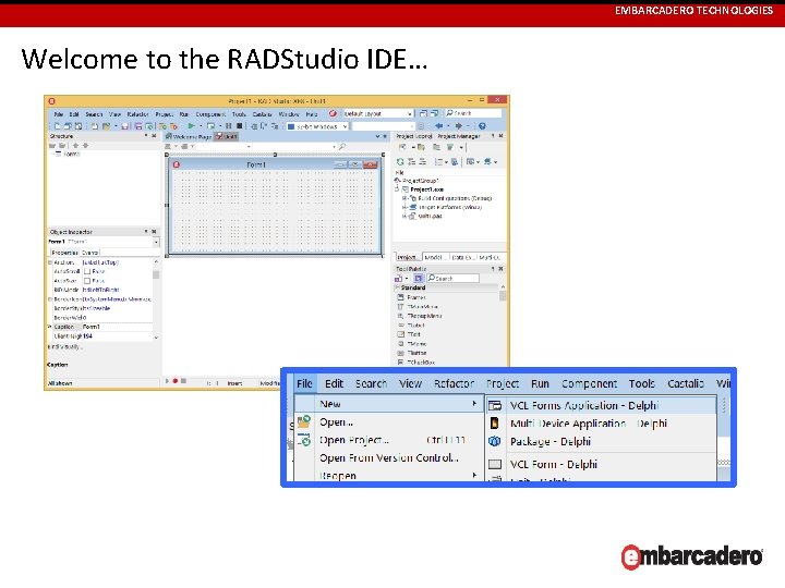 EMBARCADERO TECHNOLOGIES Welcome to the RADStudio IDE… 