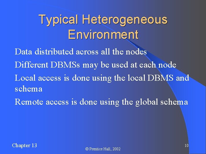 Typical Heterogeneous Environment l Data distributed across all the nodes l Different DBMSs may