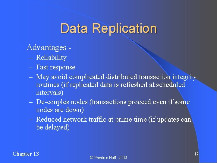 Data Replication l Advantages – Reliability – Fast response – May avoid complicated distributed