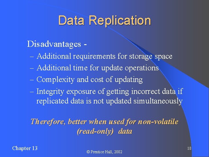 Data Replication l Disadvantages - – Additional requirements for storage space – Additional time