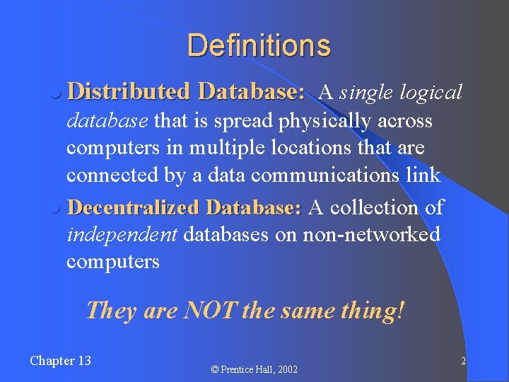 Definitions l Distributed Database: A single logical database that is spread physically across computers