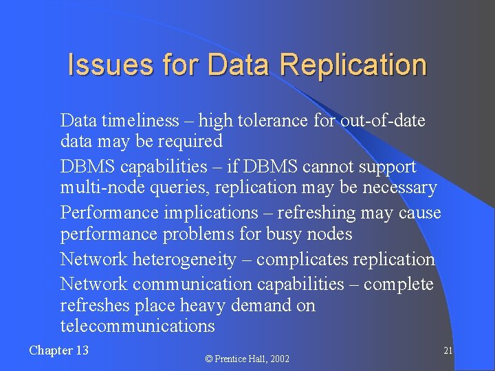 Issues for Data Replication l l l Data timeliness – high tolerance for out-of-date