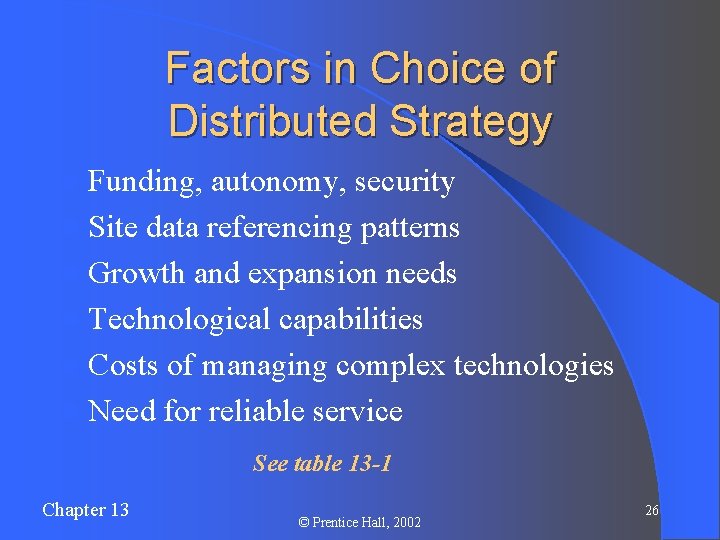 Factors in Choice of Distributed Strategy l Funding, autonomy, security l Site data referencing