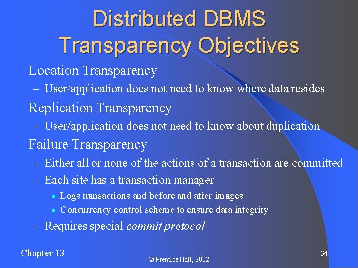 Distributed DBMS Transparency Objectives l Location Transparency – User/application does not need to know