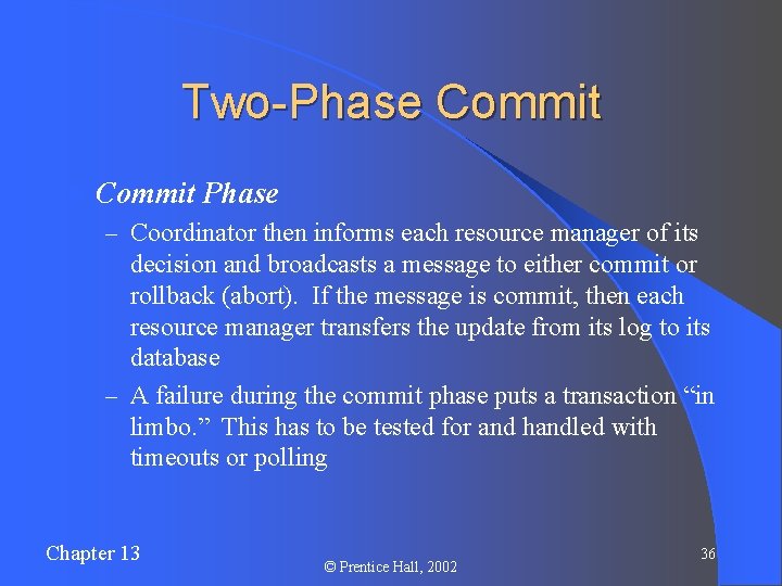 Two-Phase Commit l Commit Phase – Coordinator then informs each resource manager of its