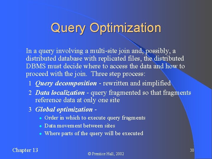 Query Optimization l In a query involving a multi-site join and, possibly, a distributed