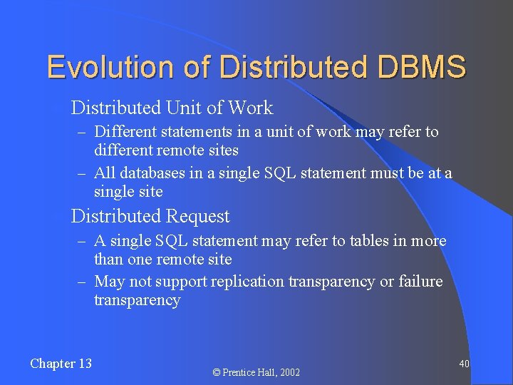 Evolution of Distributed DBMS l Distributed Unit of Work – Different statements in a