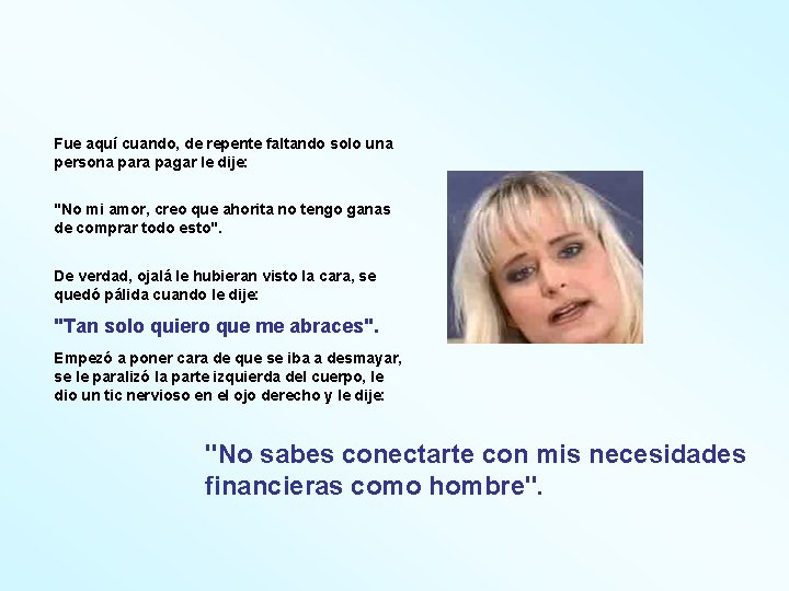 Fue aquí cuando, de repente faltando solo una persona para pagar le dije: "No
