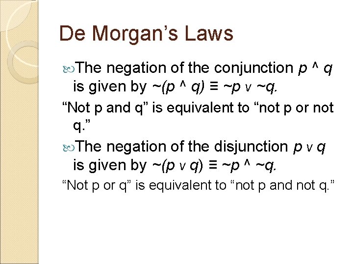 De Morgan’s Laws The negation of the conjunction p ^ q is given by