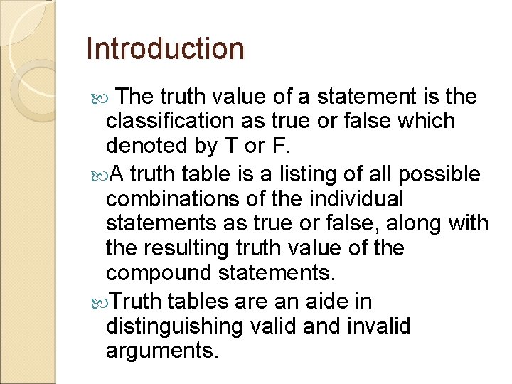 Introduction The truth value of a statement is the classification as true or false